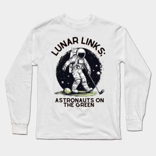 Lunar Links: Astronauts on the Green Astronaut Golf Long Sleeve T-Shirt